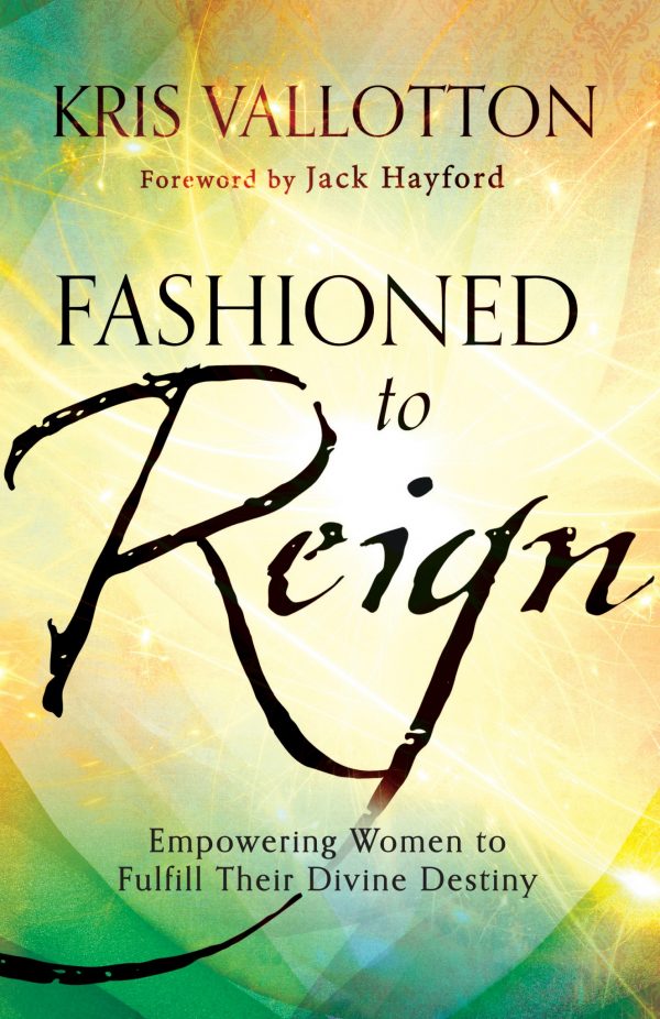 Fashioned to Reign - Kris Vallotton - Buy Christian Books Online here