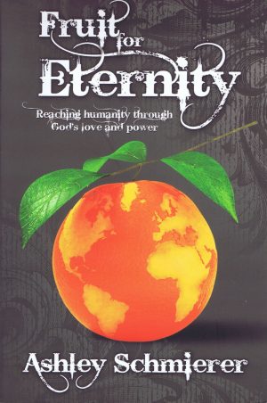 Fruit for Eternity - Ashley Schmierer - Buy Christian Books Online here
