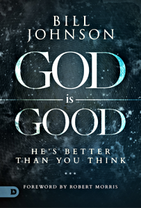 God is Good - Bill Johnson - Buy Christian Books Online here
