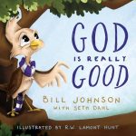 God is Really Good - Bill Johnson, Seth Dahl & Lamont Hunt - Buy Christian Books Online here